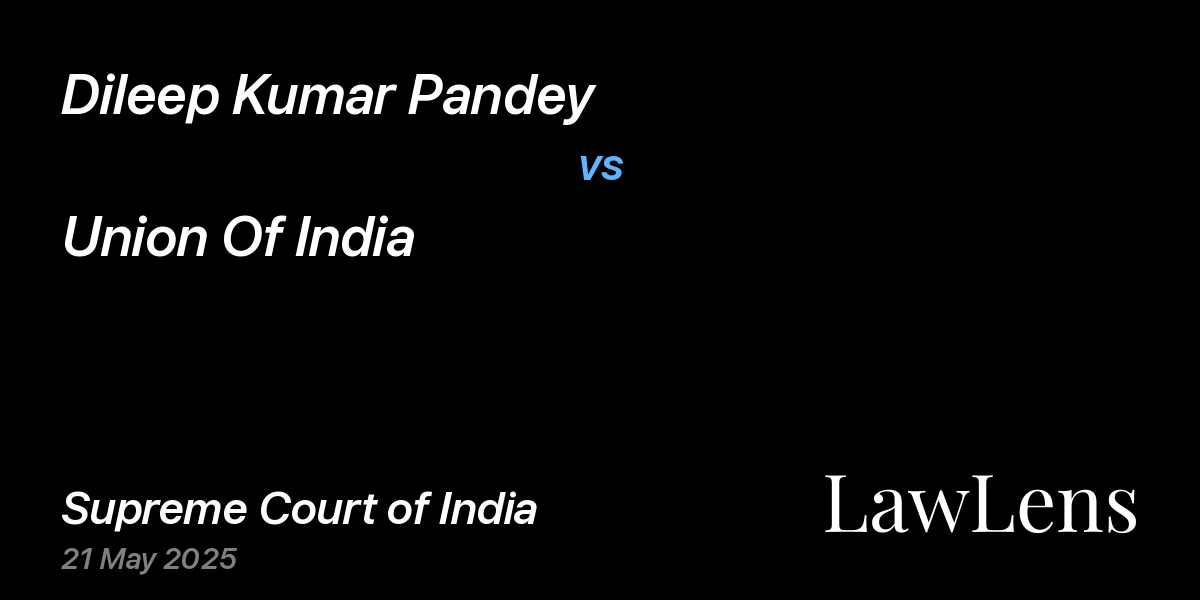 Preview image for Dileep Kumar Pandey vs. Union Of India