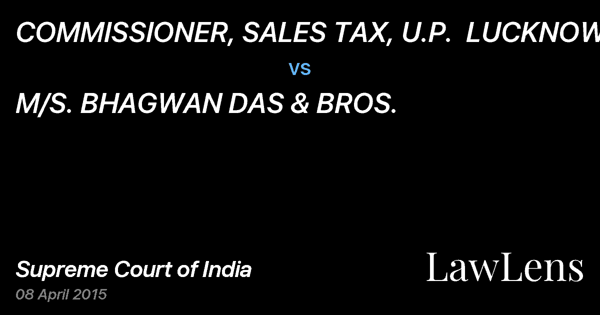 Preview image for COMMISSIONER, SALES TAX, U.P.  LUCKNOW vs. M/S. BHAGWAN DAS & BROS.