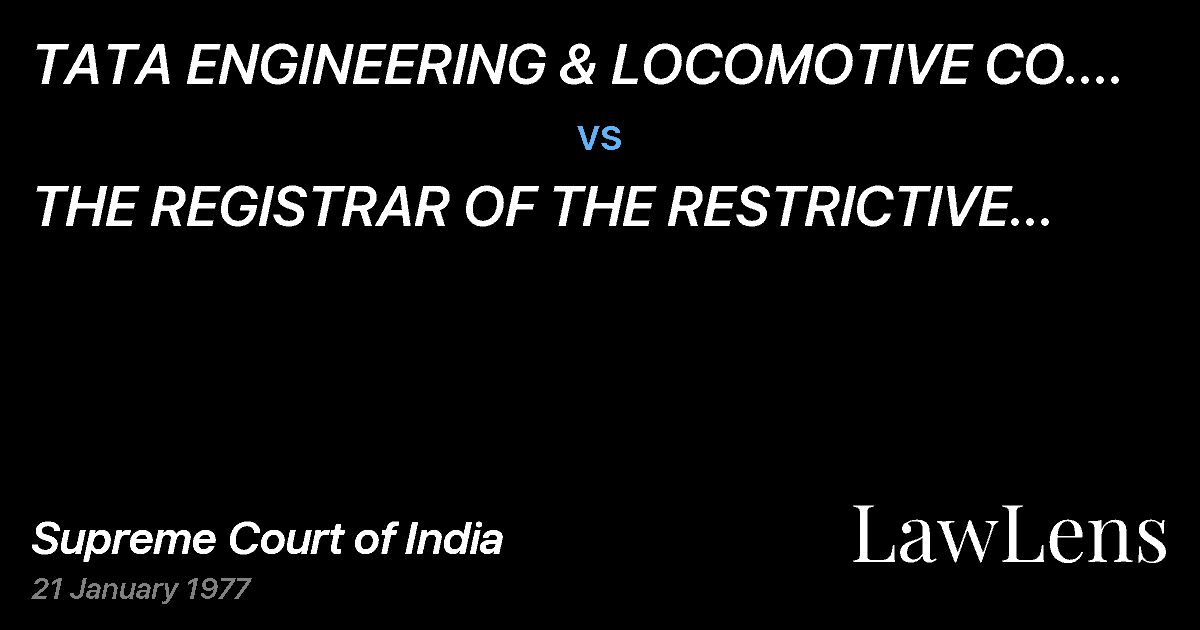 Preview image for TATA ENGINEERING & LOCOMOTIVE CO. LTD., BOMBAY vs. THE REGISTRAR OF THE RESTRICTIVE TRADEAGREEMENT, NEW DELHI