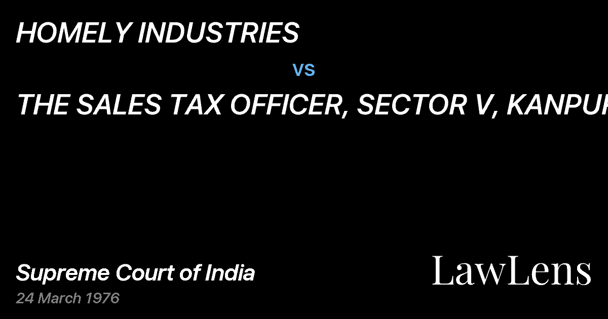 Preview image for HOMELY INDUSTRIES vs. THE SALES TAX OFFICER, SECTOR V, KANPUR