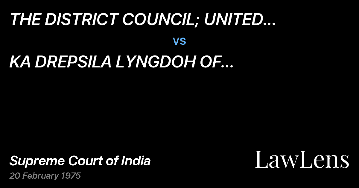 Preview image for THE  DISTRICT COUNCIL; UNITED KHASI-JAINTIA HILLS,  SHILLON vs. KA  DREPSILA  LYNGDOH  OF  SYLLAI-U-LOR,  MYLLIEM,   MYLLIE