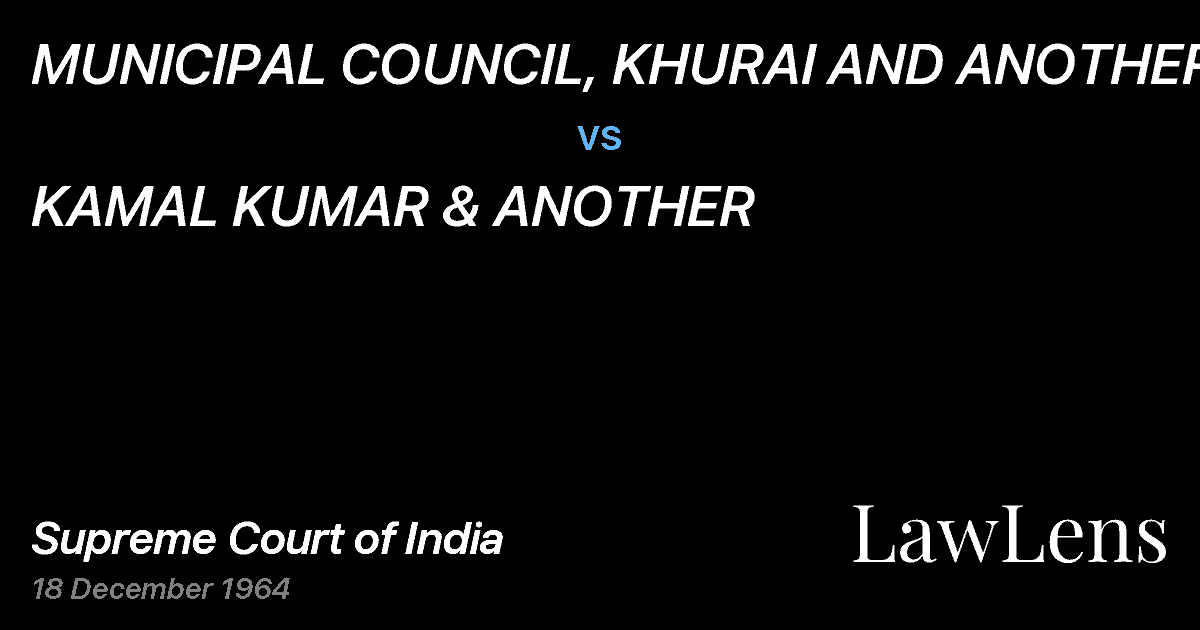 Preview image for MUNICIPAL COUNCIL, KHURAI AND ANOTHER vs. KAMAL KUMAR & ANOTHER