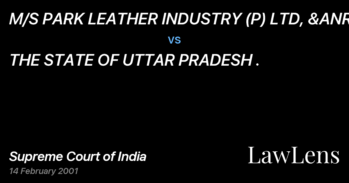 Preview image for M/S PARK LEATHER INDUSTRY (P) LTD, &ANR vs. THE STATE OF UTTAR PRADESH .