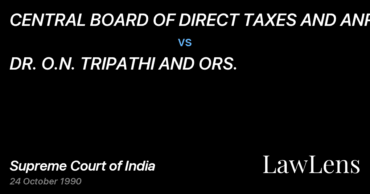 Preview image for CENTRAL BOARD OF DIRECT TAXES AND ANR. vs. DR. O.N. TRIPATHI AND ORS.
