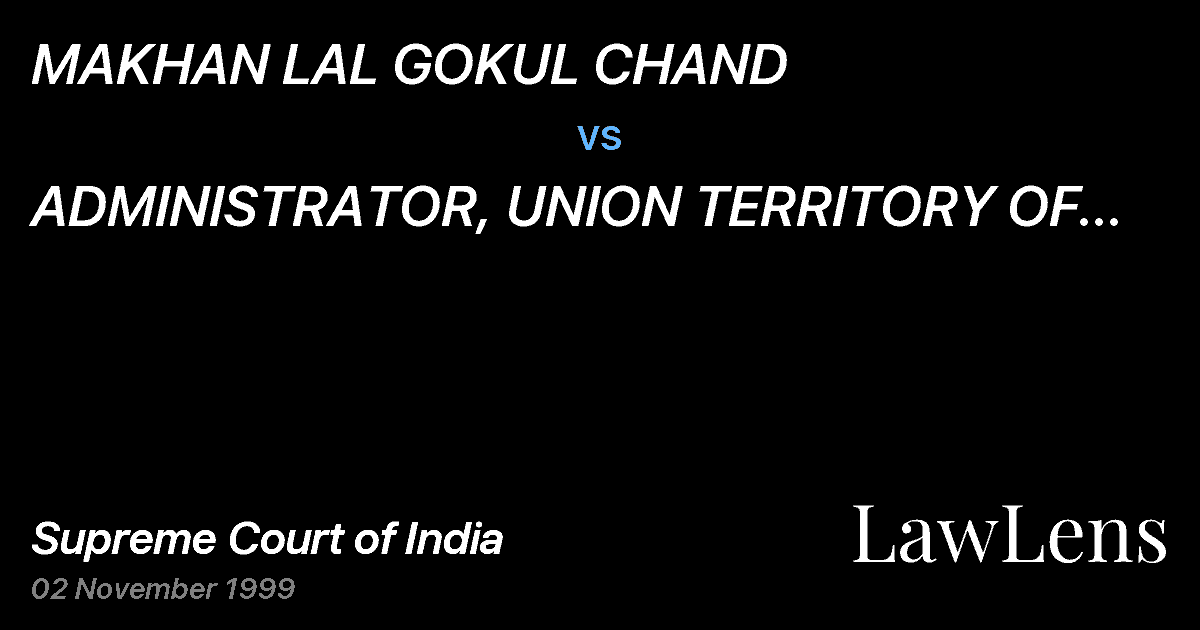 Preview image for MAKHAN LAL GOKUL CHAND vs. ADMINISTRATOR, UNION TERRITORY OF DELHI AND ANR.