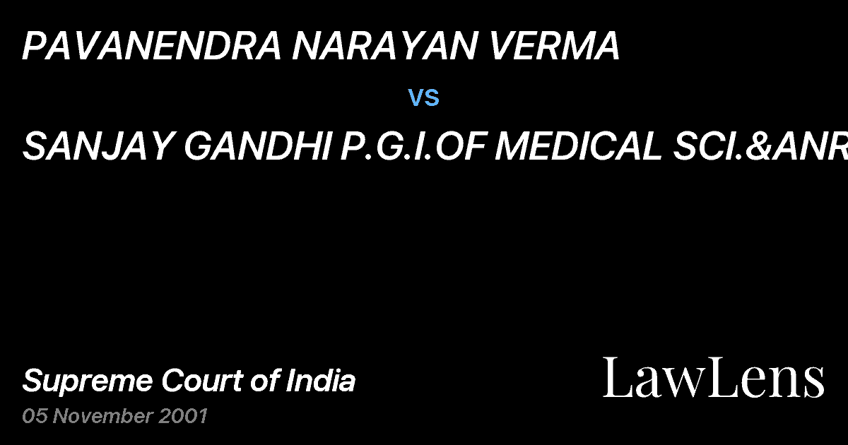 Preview image for PAVANENDRA NARAYAN VERMA vs. SANJAY GANDHI P.G.I.OF MEDICAL SCI.&ANR.
