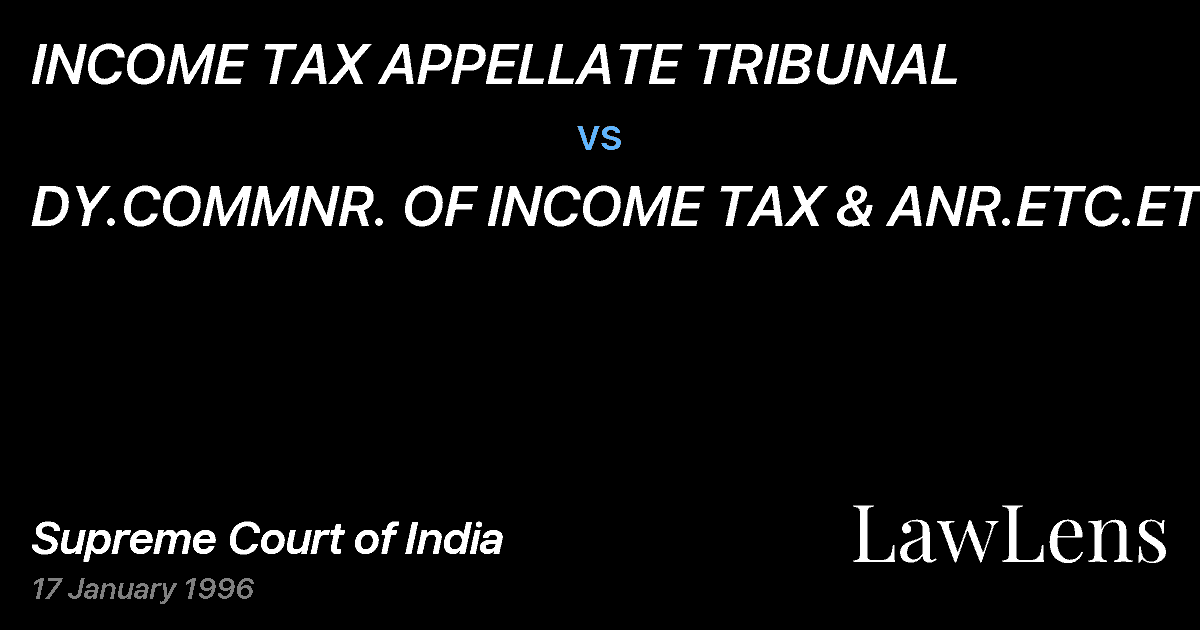 Preview image for INCOME TAX APPELLATE TRIBUNAL vs. DY.COMMNR. OF INCOME TAX & ANR.ETC.ETC.
