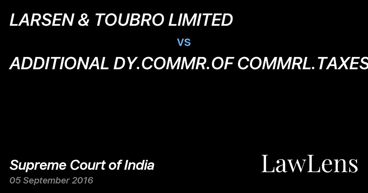 Preview image for LARSEN & TOUBRO LIMITED vs. ADDITIONAL DY.COMMR.OF COMMRL.TAXES &ANR