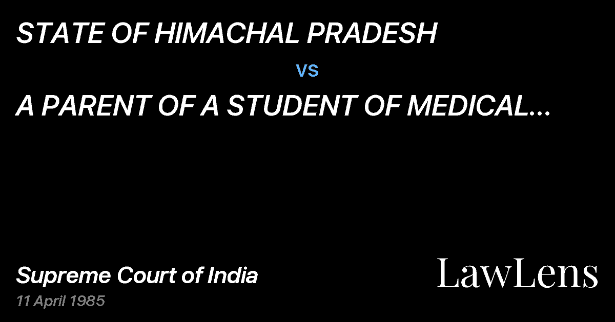 Preview image for STATE OF HIMACHAL PRADESH vs. A PARENT OF A STUDENT OF MEDICAL COLLEGE. SIMLA & ORS