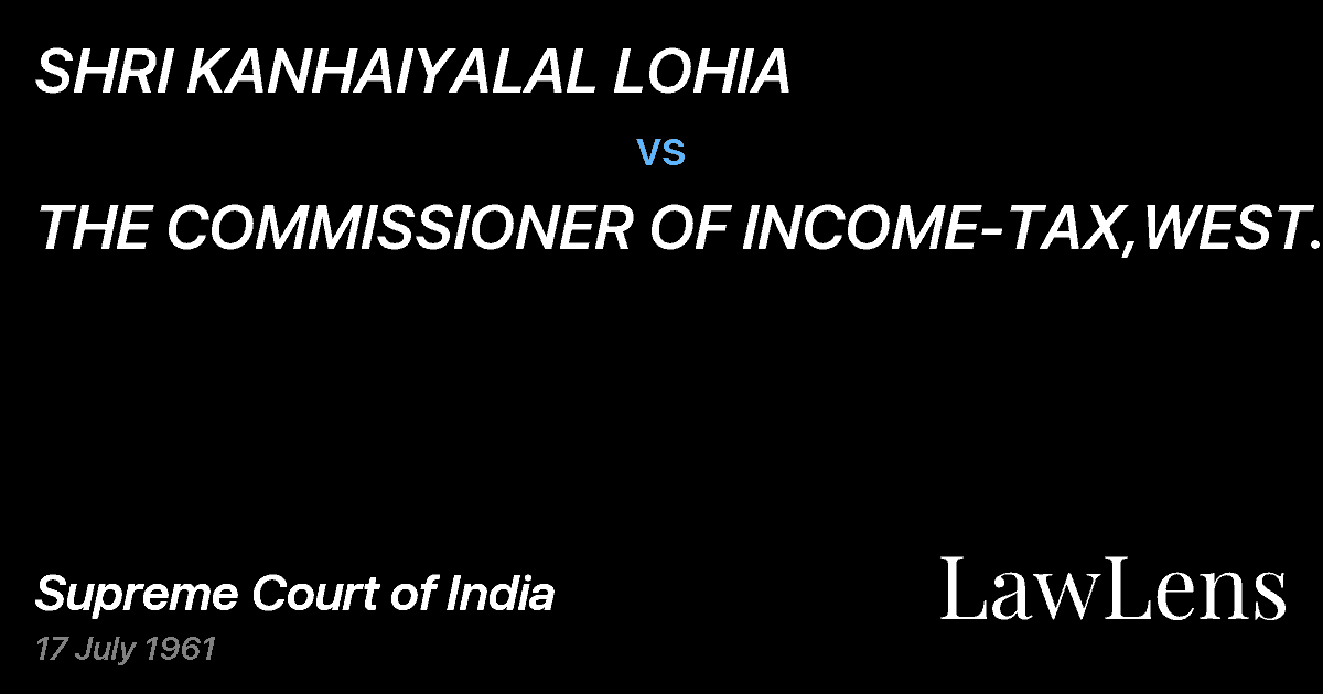 Preview image for SHRI KANHAIYALAL LOHIA vs. THE COMMISSIONER OF INCOME-TAX,WEST BENGAL