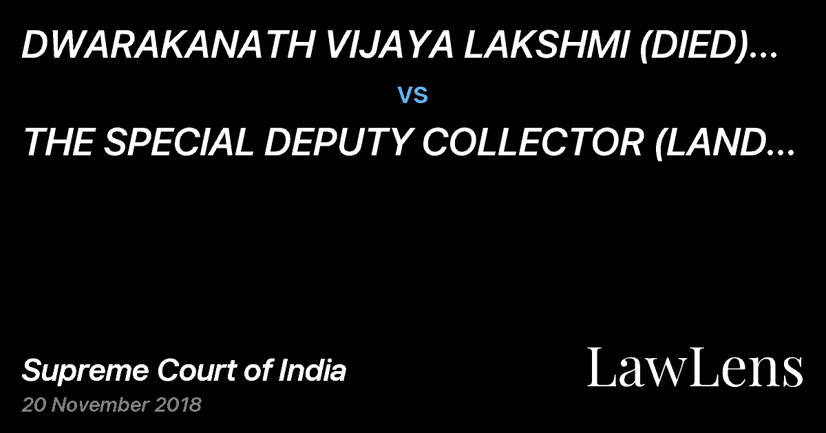 Preview image for DWARAKANATH VIJAYA LAKSHMI (DIED) THR. LR vs. THE SPECIAL DEPUTY COLLECTOR (LAND ACQUISITION)