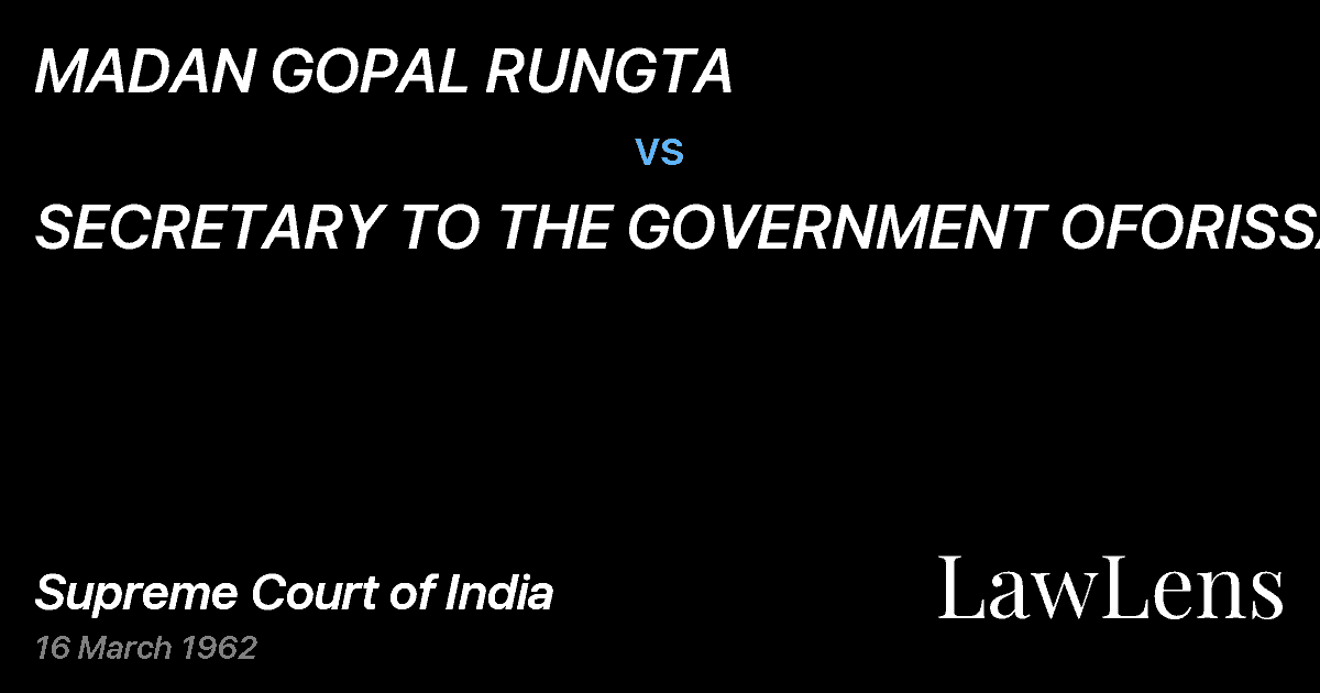 Preview image for MADAN GOPAL RUNGTA vs. SECRETARY TO THE GOVERNMENT OFORISSA