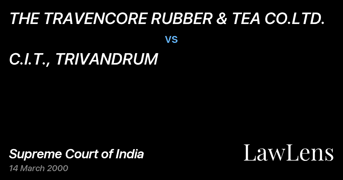 Preview image for THE TRAVENCORE RUBBER & TEA CO.LTD. vs. C.I.T., TRIVANDRUM