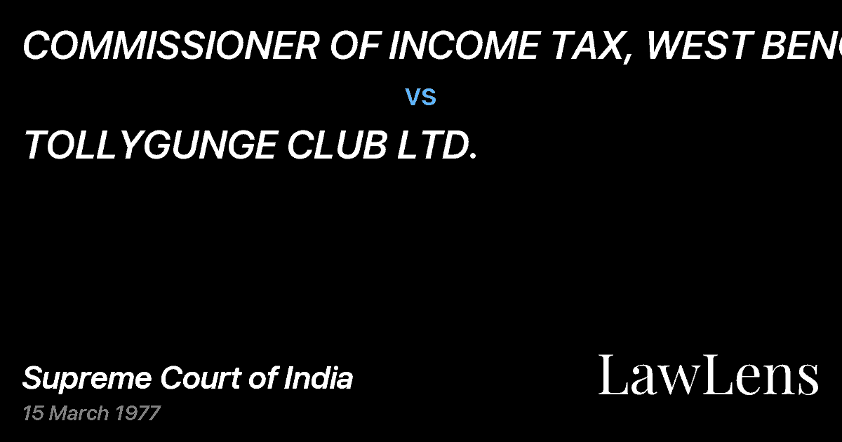 Preview image for COMMISSIONER OF INCOME TAX, WEST BENGAL vs. TOLLYGUNGE CLUB LTD.