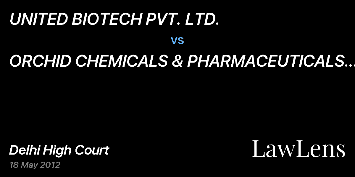 Preview image for UNITED BIOTECH PVT. LTD. vs. ORCHID CHEMICALS & PHARMACEUTICALS LTD. & ORS.