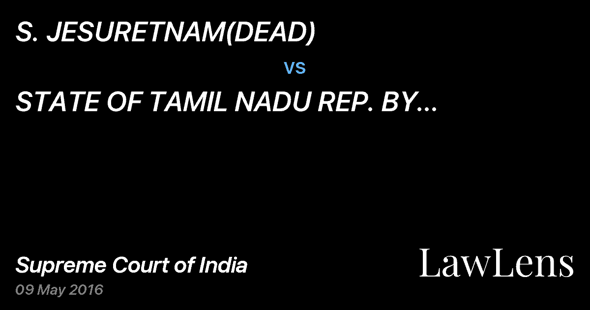 Preview image for S. JESURETNAM(DEAD) vs. STATE OF TAMIL NADU REP. BY PRABHAKARA RAO, PRINCIPAL SECRETARY TO GOVT.