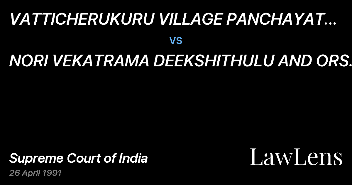Preview image for VATTICHERUKURU VILLAGE PANCHAYAT AND ORS. vs. NORI VEKATRAMA DEEKSHITHULU AND ORS.