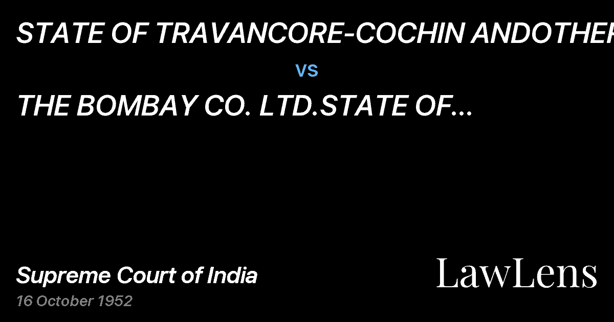 Preview image for STATE OF TRAVANCORE-COCHIN ANDOTHERS vs. THE BOMBAY CO. LTD.STATE OF TRAVANCORE-COCHIN ANDANOTHERMI