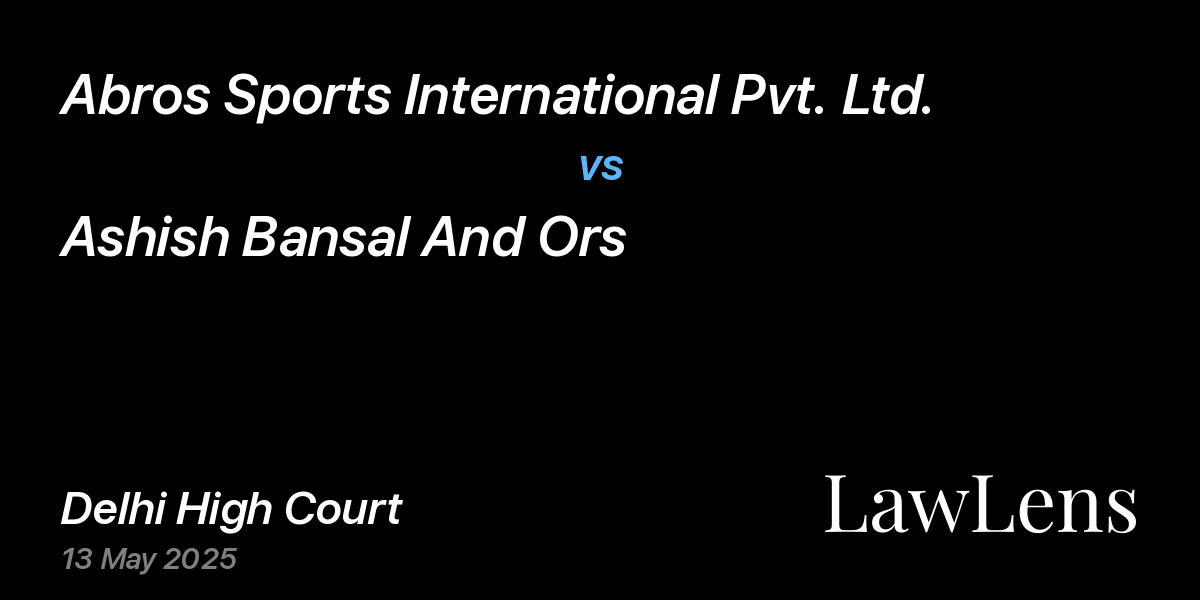 Preview image for Abros Sports International Pvt. Ltd. vs. Ashish Bansal And Ors