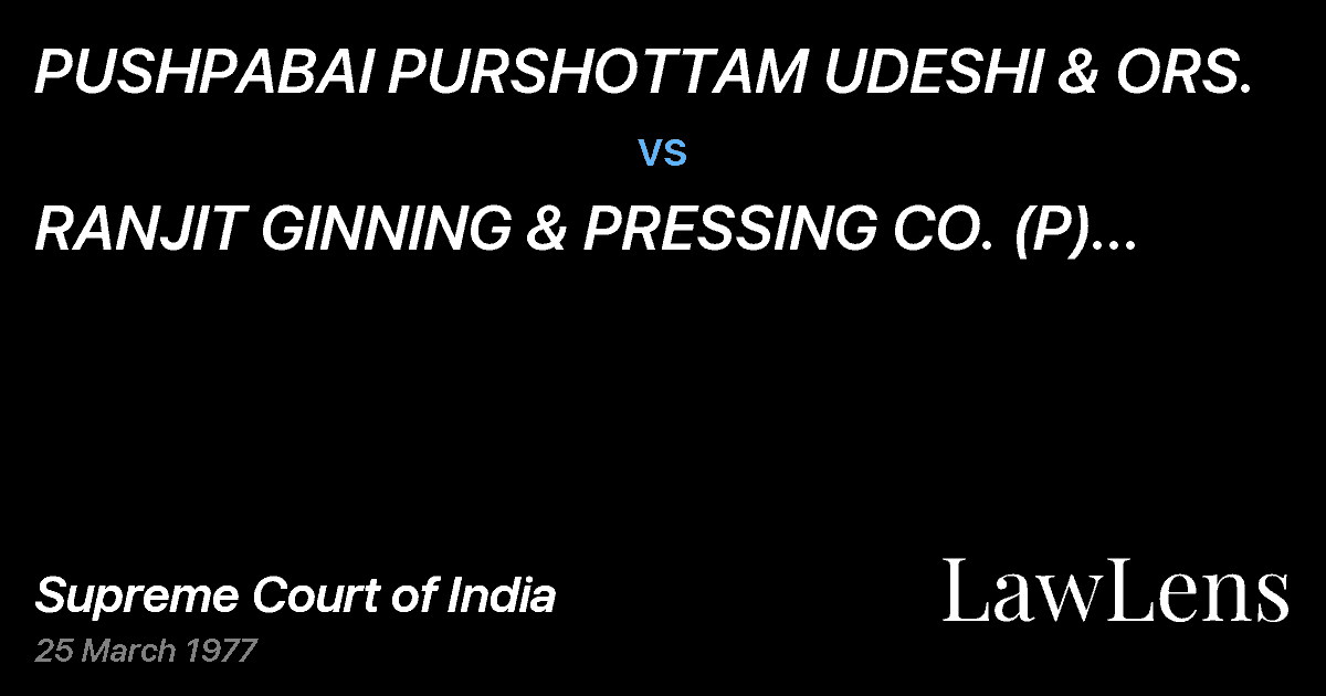Preview image for PUSHPABAI PURSHOTTAM UDESHI & ORS. vs. RANJIT GINNING & PRESSING CO. (P) LTD. & ANR.