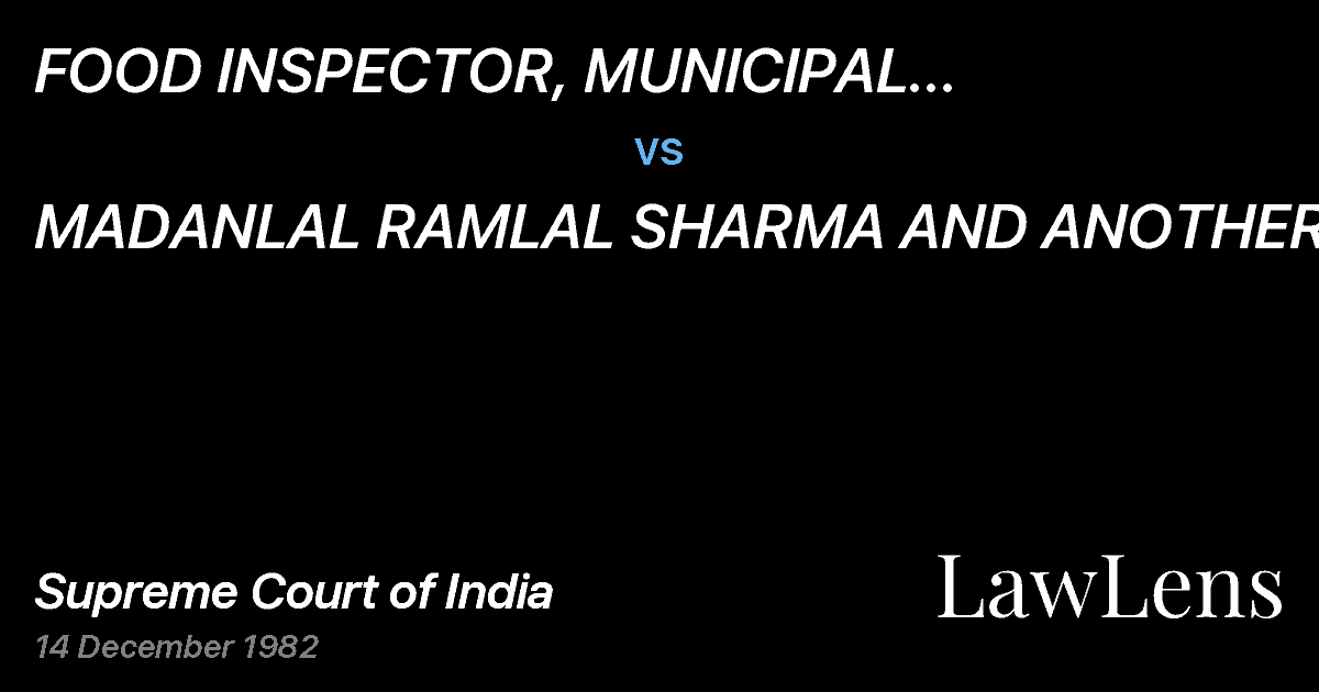Preview image for FOOD INSPECTOR, MUNICIPAL CORPORATION,BARODA vs. MADANLAL RAMLAL SHARMA AND ANOTHER