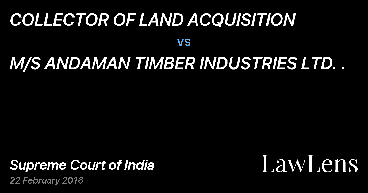 Preview image for COLLECTOR OF LAND ACQUISITION vs. M/S ANDAMAN TIMBER INDUSTRIES LTD. .