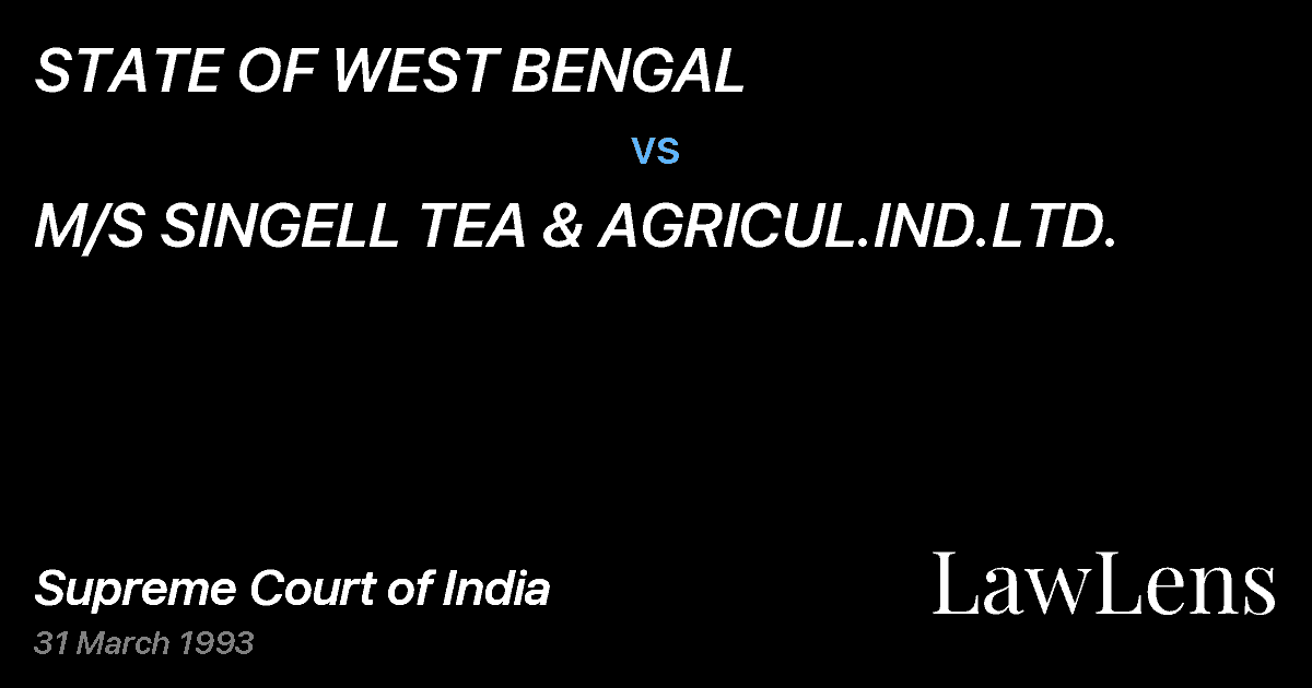 Preview image for STATE OF WEST BENGAL vs. M/S SINGELL TEA & AGRICUL.IND.LTD.