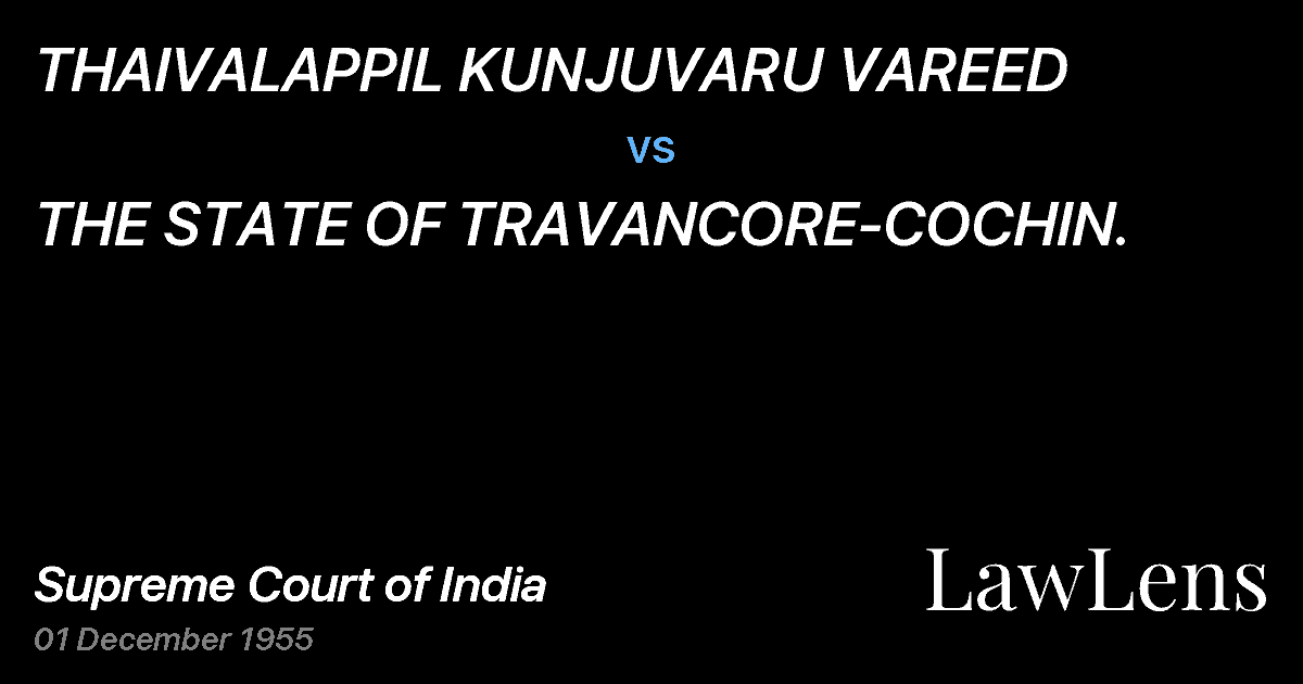Preview image for THAIVALAPPIL KUNJUVARU VAREED vs. THE STATE OF TRAVANCORE-COCHIN.