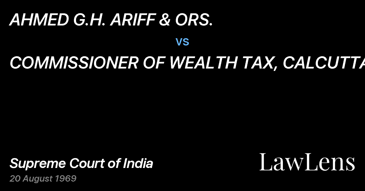 Preview image for AHMED G.H. ARIFF & ORS. vs. COMMISSIONER OF WEALTH TAX, CALCUTTA