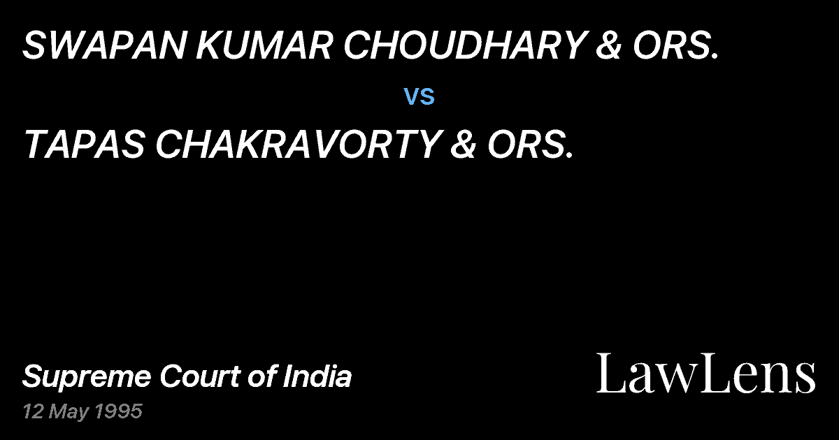 Preview image for SWAPAN KUMAR CHOUDHARY & ORS. vs. TAPAS CHAKRAVORTY & ORS.