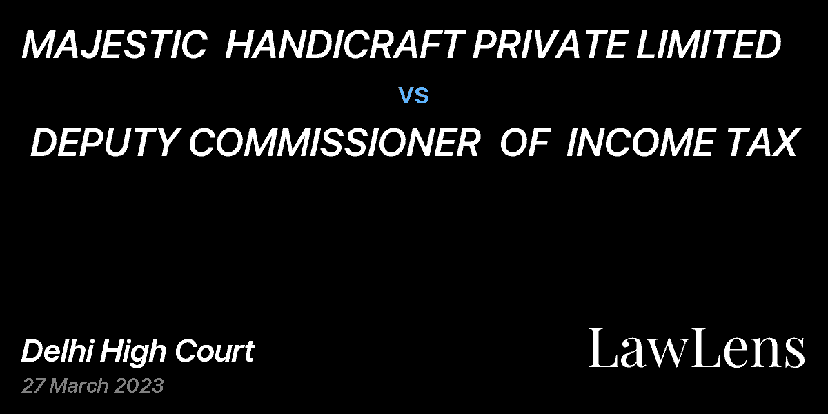 Preview image for MAJESTIC  HANDICRAFT PRIVATE LIMITED  vs.  DEPUTY COMMISSIONER  OF  INCOME TAX