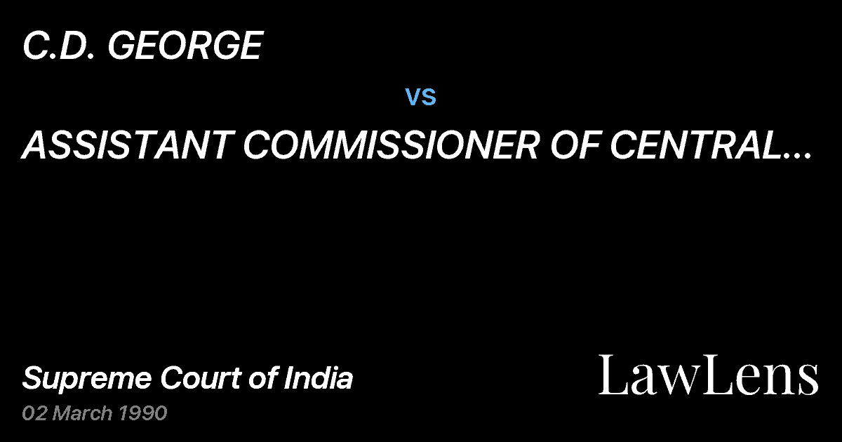 Preview image for C.D. GEORGE vs. ASSISTANT COMMISSIONER OF CENTRAL EXCISE, TRICHUR