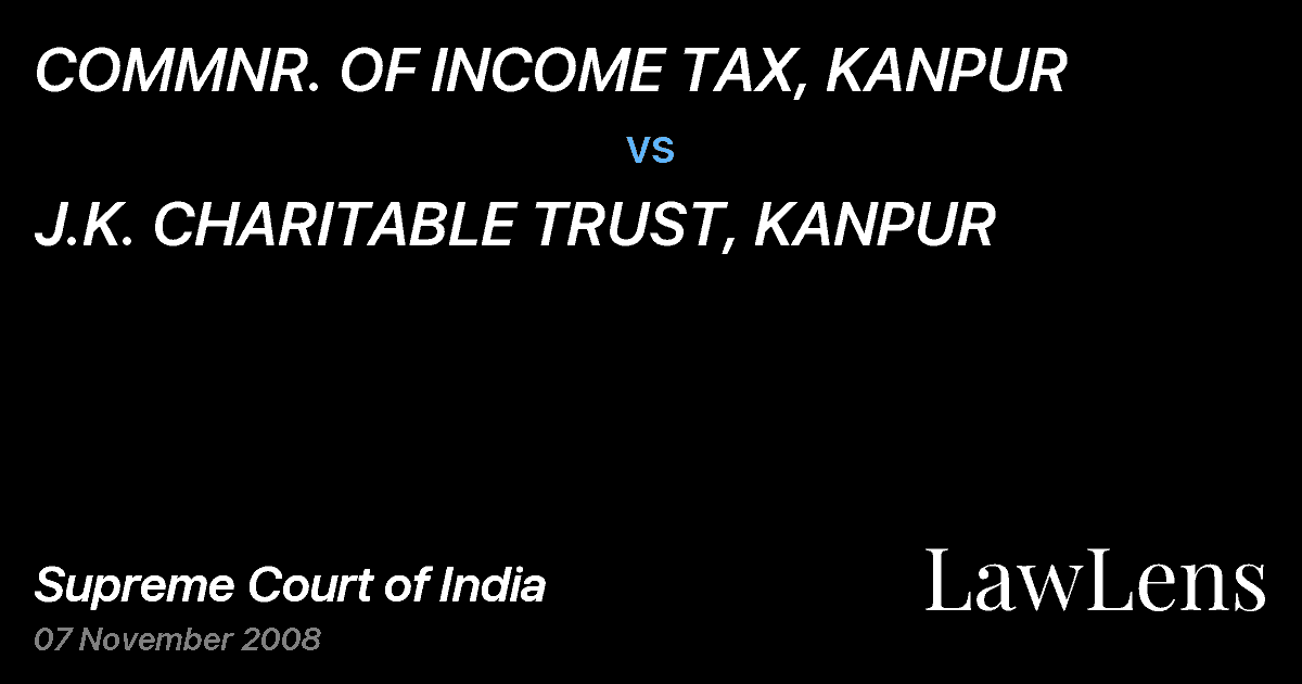 Preview image for COMMNR. OF INCOME TAX, KANPUR vs. J.K. CHARITABLE TRUST, KANPUR