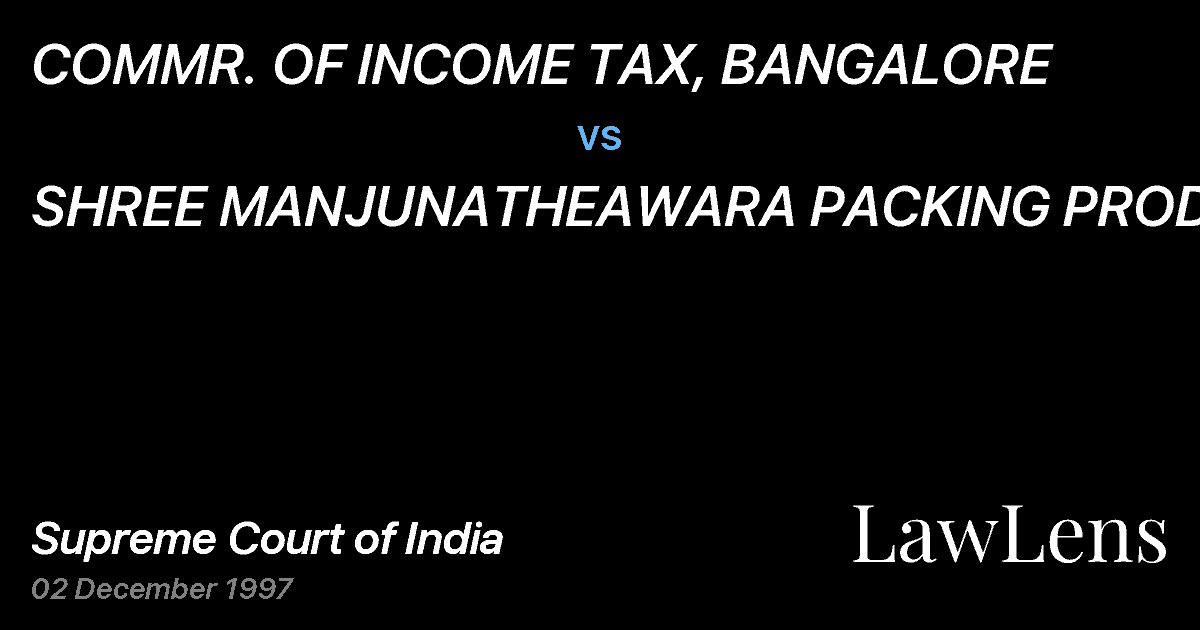 Preview image for COMMR. OF INCOME TAX, BANGALORE vs. SHREE MANJUNATHEAWARA PACKING PRODUCTS