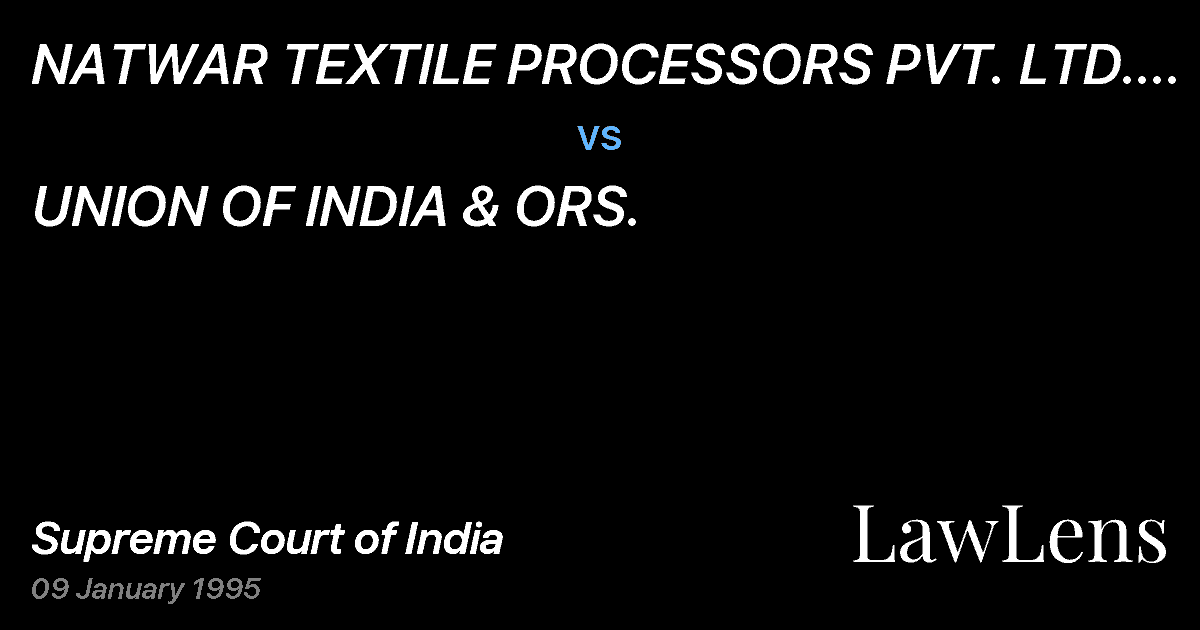 Preview image for NATWAR TEXTILE PROCESSORS PVT.	LTD. & ANR. vs. UNION OF INDIA & ORS.