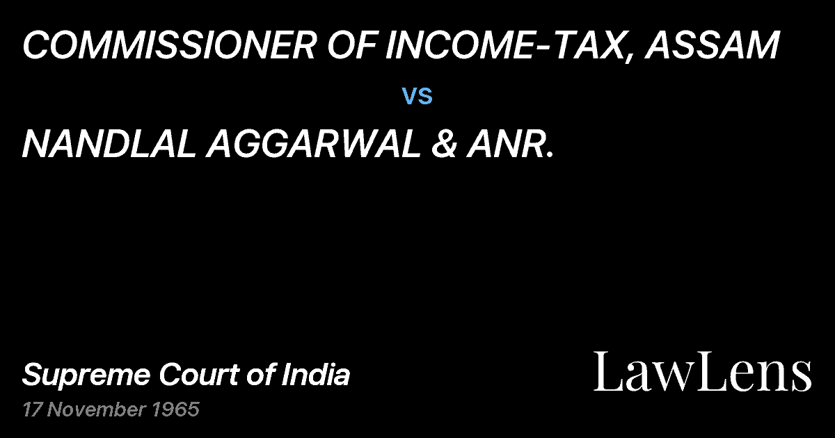 Preview image for COMMISSIONER OF INCOME-TAX, ASSAM vs. NANDLAL AGGARWAL & ANR.