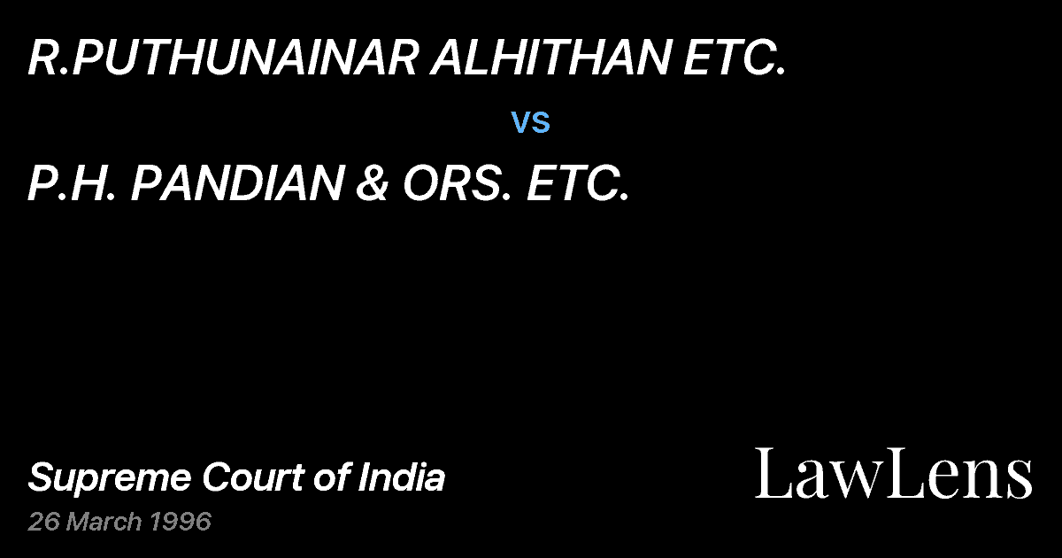 Preview image for R.PUTHUNAINAR ALHITHAN ETC. vs. P.H. PANDIAN & ORS. ETC.