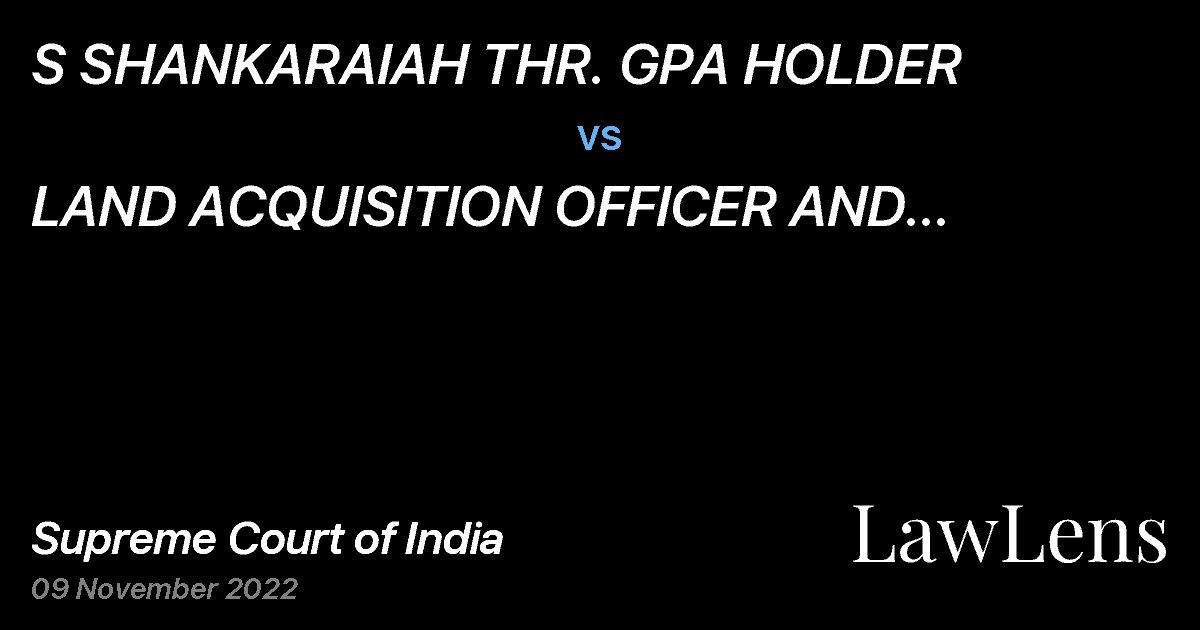 Preview image for S SHANKARAIAH THR. GPA HOLDER vs. LAND ACQUISITION OFFICER AND REVENUE DIVISIONAL OFFICER PEDDAPALI KARIMNAGAR DIST.