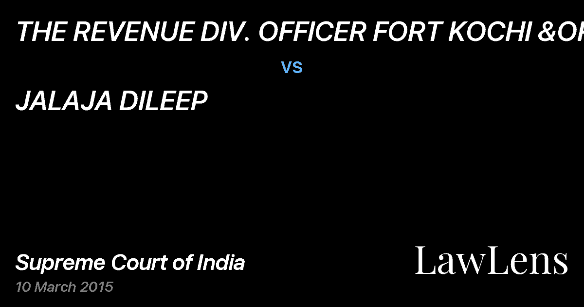 Preview image for THE REVENUE DIV. OFFICER FORT KOCHI &ORS vs. JALAJA DILEEP