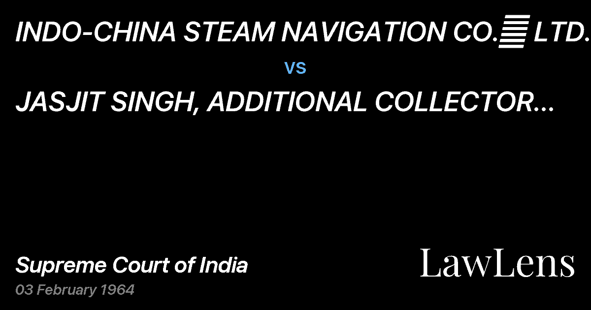 Preview image for INDO-CHINA STEAM NAVIGATION CO.	 LTD. vs. JASJIT SINGH, ADDITIONAL COLLECTOR OFCUSTOMS & ORS.