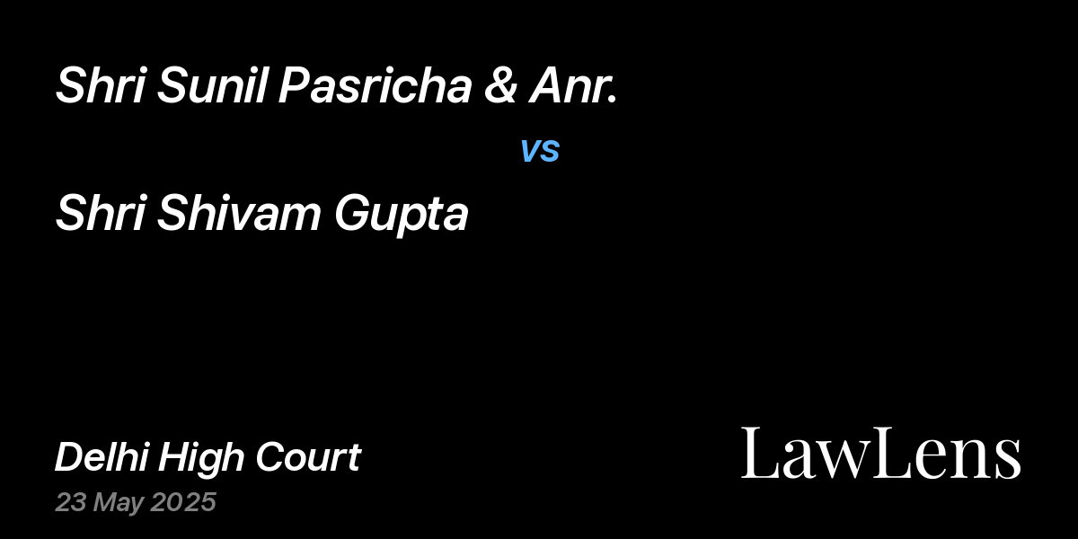 Preview image for Shri Sunil Pasricha & Anr. vs. Shri Shivam Gupta