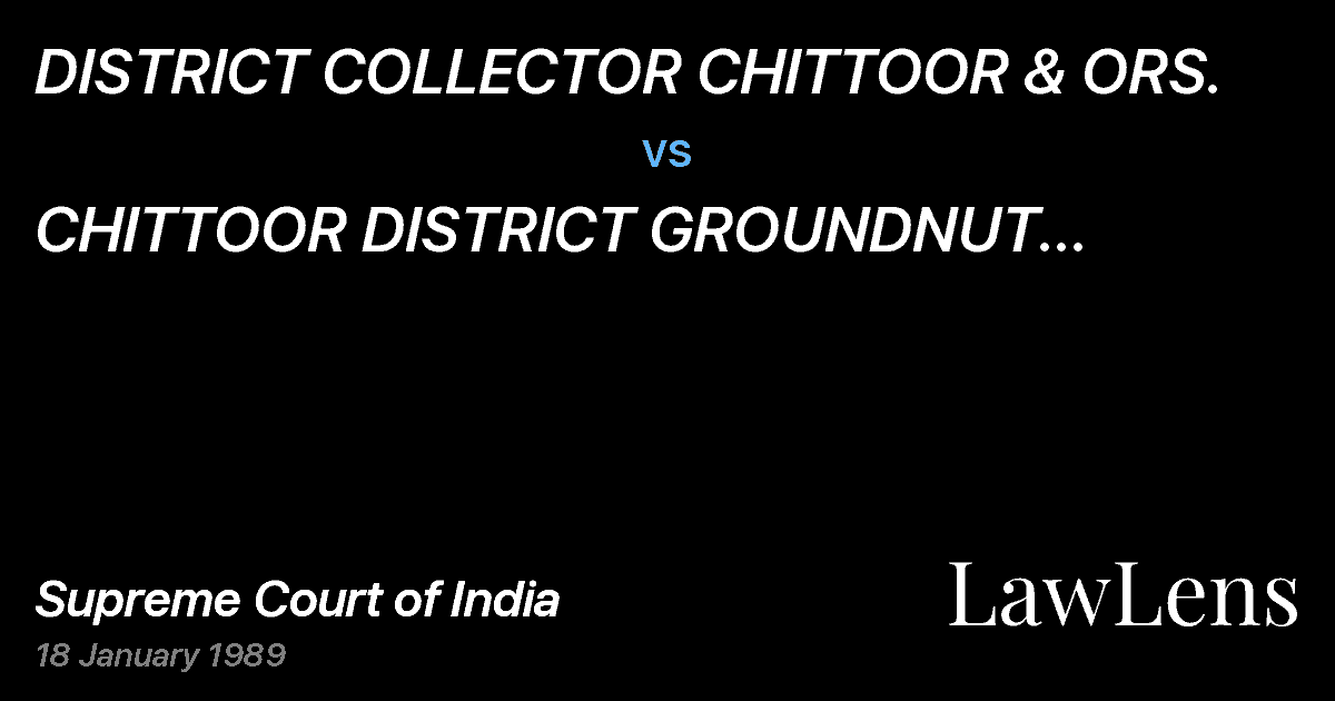 Preview image for DISTRICT COLLECTOR CHITTOOR & ORS. vs. CHITTOOR DISTRICT GROUNDNUT TRADERSASSOCIATION & ORS. ETC.