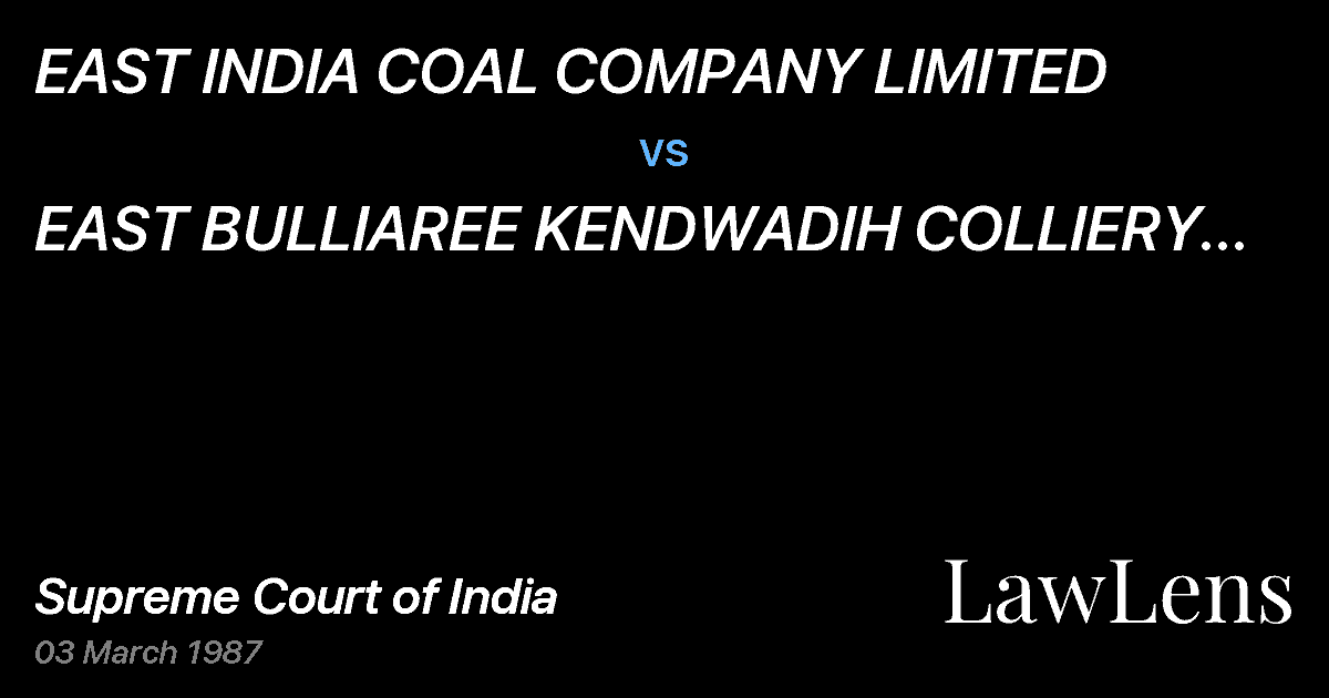Preview image for EAST INDIA COAL COMPANY LIMITED vs. EAST BULLIAREE KENDWADIH COLLIERY CO.P. LIMITED AND OTHERS