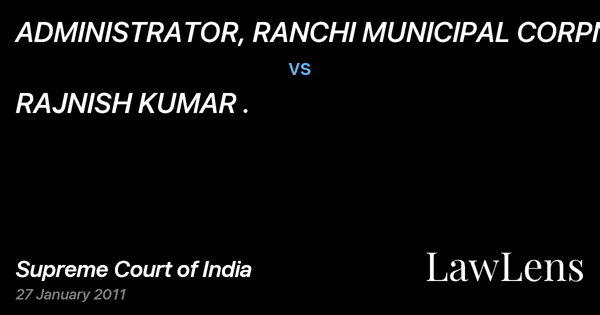 Preview image for ADMINISTRATOR, RANCHI MUNICIPAL CORPN. vs. RAJNISH KUMAR .