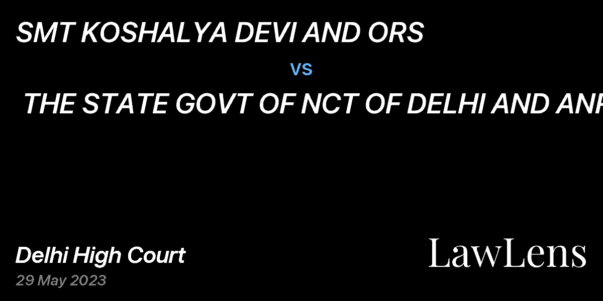 Preview image for SMT KOSHALYA DEVI AND ORS  vs.  THE STATE GOVT OF NCT OF DELHI AND ANR
