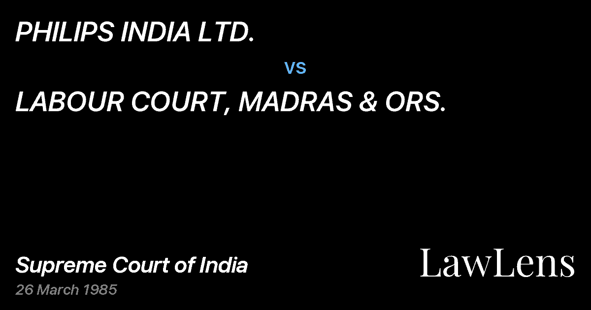 Preview image for PHILIPS INDIA LTD. vs. LABOUR COURT, MADRAS & ORS.