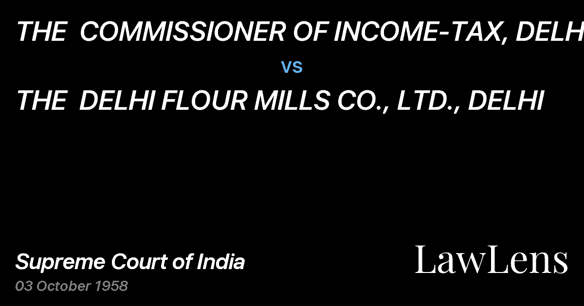 Preview image for THE  COMMISSIONER OF INCOME-TAX, DELHI vs. THE  DELHI FLOUR MILLS CO., LTD., DELHI