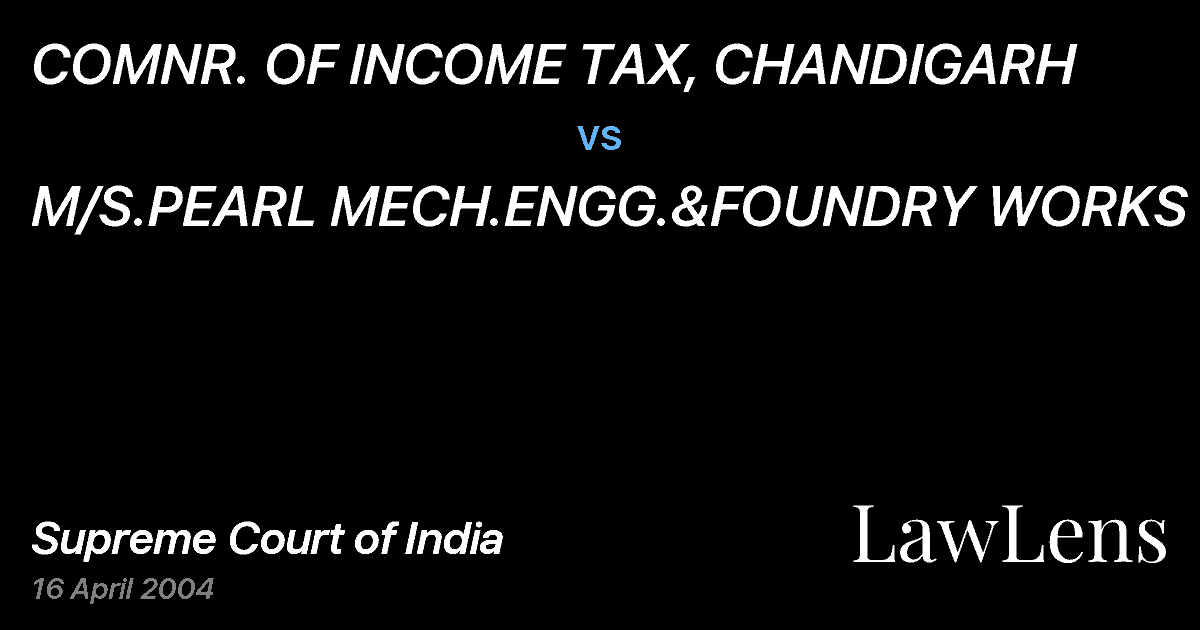 Preview image for COMNR. OF INCOME TAX, CHANDIGARH vs. M/S.PEARL MECH.ENGG.&FOUNDRY WORKS P.LTD