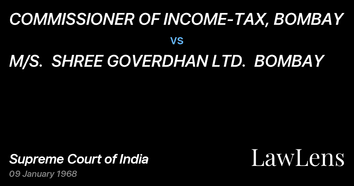 Preview image for COMMISSIONER OF INCOME-TAX, BOMBAY vs. M/S.  SHREE GOVERDHAN LTD.  BOMBAY