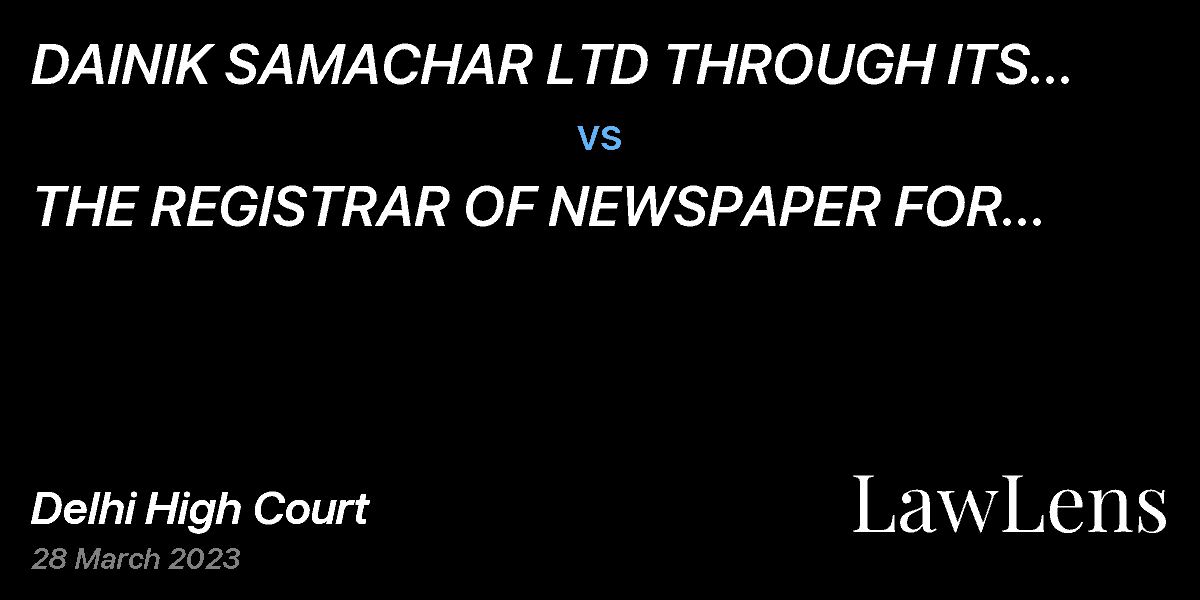 Preview image for DAINIK SAMACHAR LTD THROUGH ITS DIRECTOR MRS KIRAN CHOPRA  vs.  THE REGISTRAR OF NEWSPAPER FOR INDIA THROUGH THE PRESS REGISTRAR & ANR.
